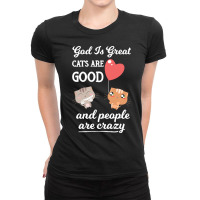 Cat Mom Gifts T  Shirt God Is Great Cats Are Good And People Are Crazy Ladies Fitted T-shirt | Artistshot