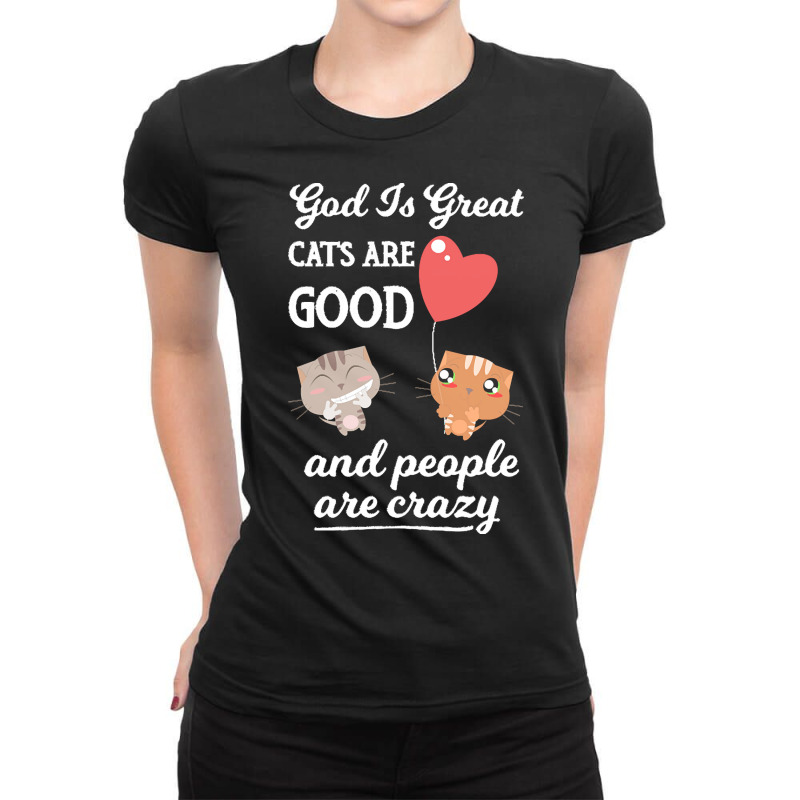 Cat Mom Gifts T  Shirt God Is Great Cats Are Good And People Are Crazy Ladies Fitted T-Shirt by charleneblick959 | Artistshot