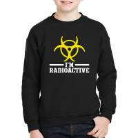 I'm Radioactive For Dark Youth Sweatshirt | Artistshot