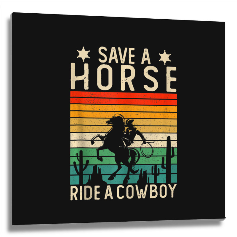 Horse Riding Adult Joke Save A Horse Ride A Cowboy Metal Print Square | Artistshot