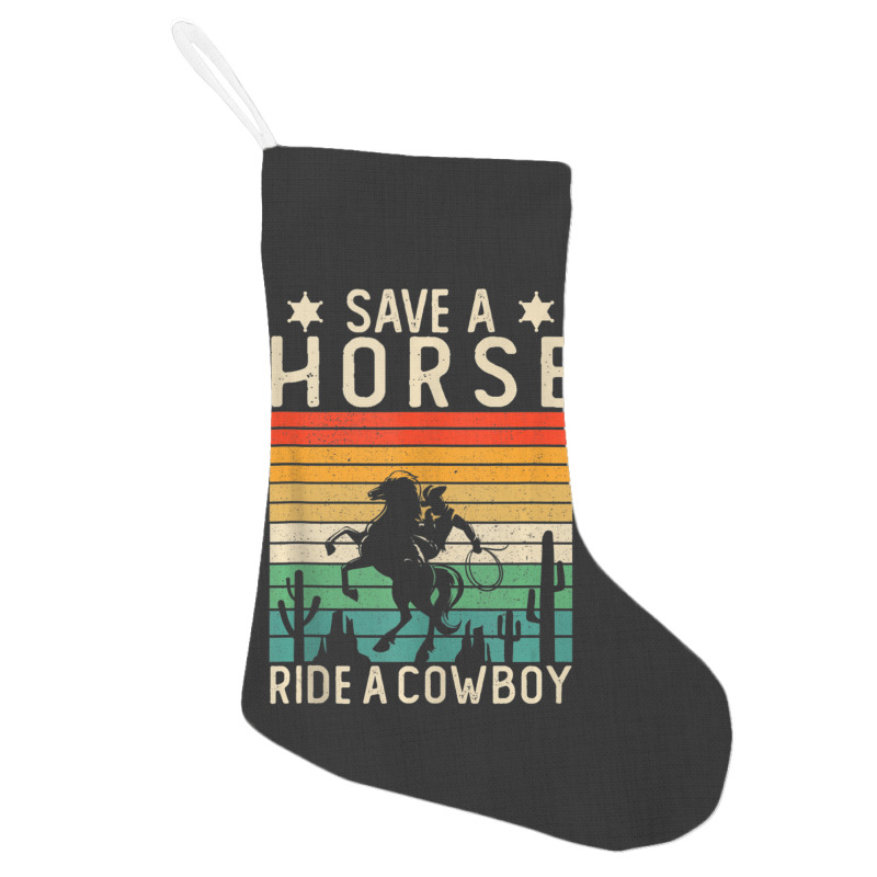 Horse Riding Adult Joke Save A Horse Ride A Cowboy Holiday Stocking | Artistshot