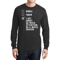 Single Taken White Crayon Long Sleeve Shirts | Artistshot