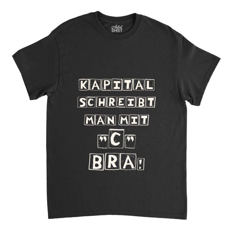 Kapital Or Capital Classic T-shirt by LynneVickie | Artistshot