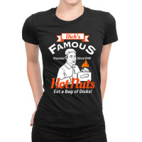 Dicks Famous Hot Nuts Eat A Bag Of Dicks Adult Humor Ladies Fitted T-shirt | Artistshot