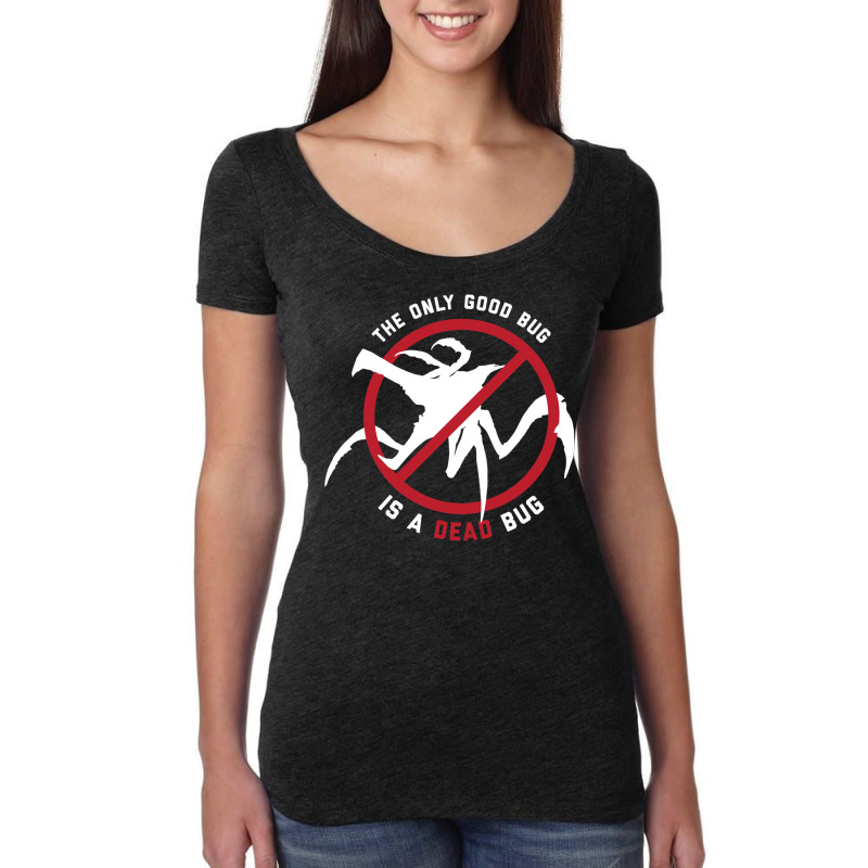 Starship Troopers The Only Good Bug Is A Dead Bug Women's Triblend Scoop T-shirt by rilvanelayoc | Artistshot