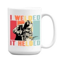 Limited Edition Vintage Welder I Welded It Helded Funny Welding 15 Oz Coffee Mug | Artistshot