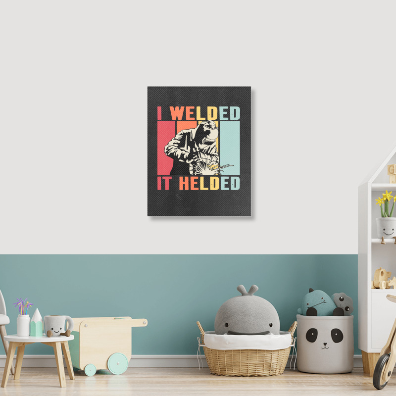 Limited Edition Vintage Welder I Welded It Helded Funny Welding Portrait Canvas Print | Artistshot