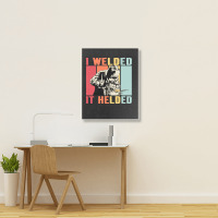 Limited Edition Vintage Welder I Welded It Helded Funny Welding Portrait Canvas Print | Artistshot