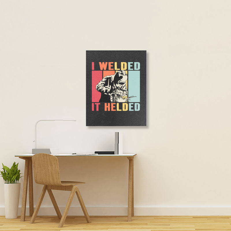 Limited Edition Vintage Welder I Welded It Helded Funny Welding Portrait Canvas Print | Artistshot