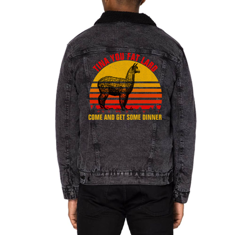 Tina You Fat Lard Come Get Some Dinner Unisex Sherpa-lined Denim Jacket | Artistshot