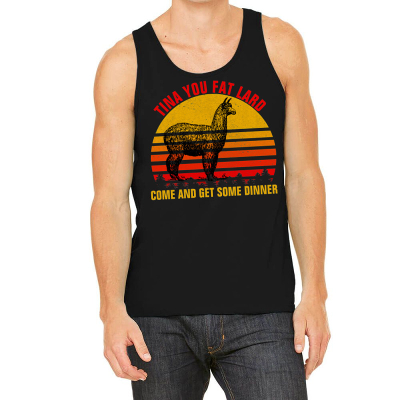 Tina You Fat Lard Come Get Some Dinner Tank Top | Artistshot