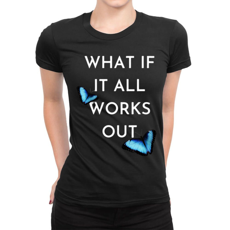 What If It All Works Out Positive Thinking ' Positive Mindset Manifest Ladies Fitted T-Shirt by FRANCONESBY | Artistshot