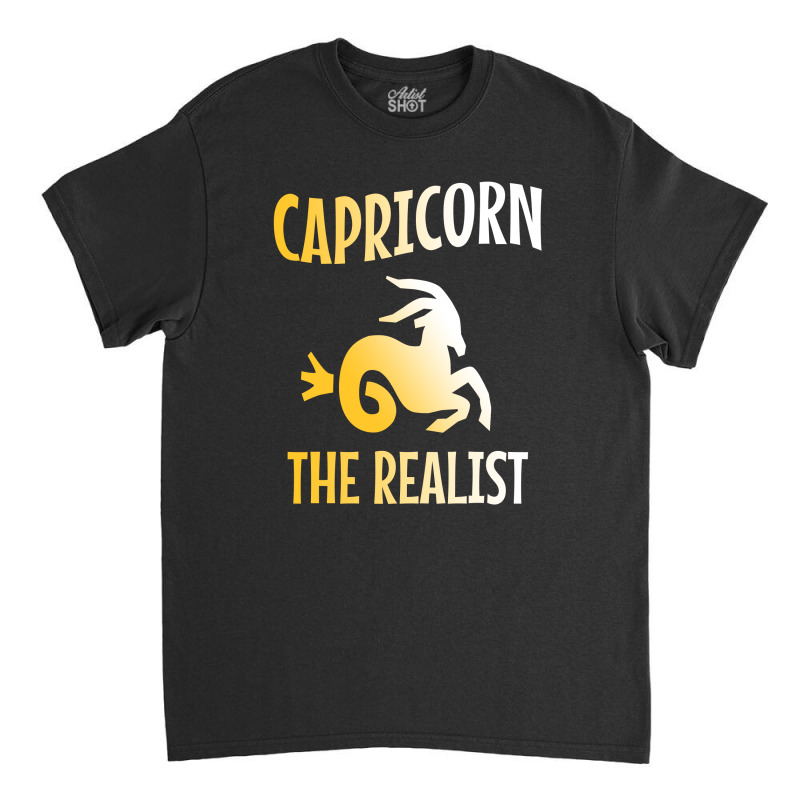 Capricorn The Realist Classic T-shirt | Artistshot