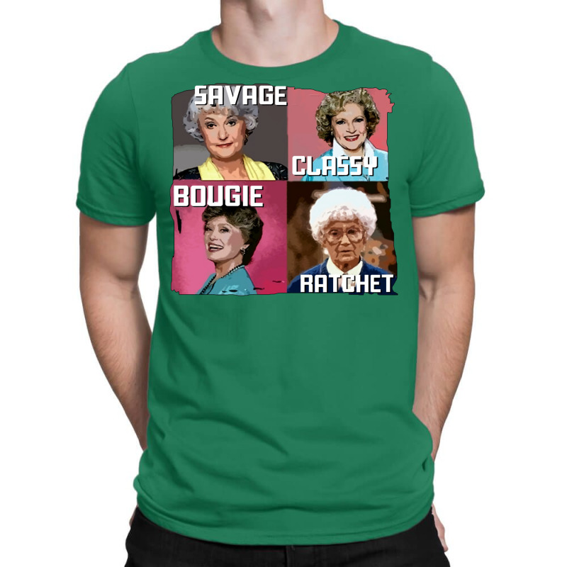 Savage Classy Bougie Ratchet The Golden Girls T-Shirt by kounalkherfix | Artistshot