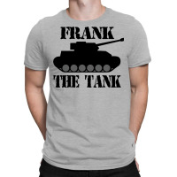 Frank The Tank    A Parody T-shirt | Artistshot