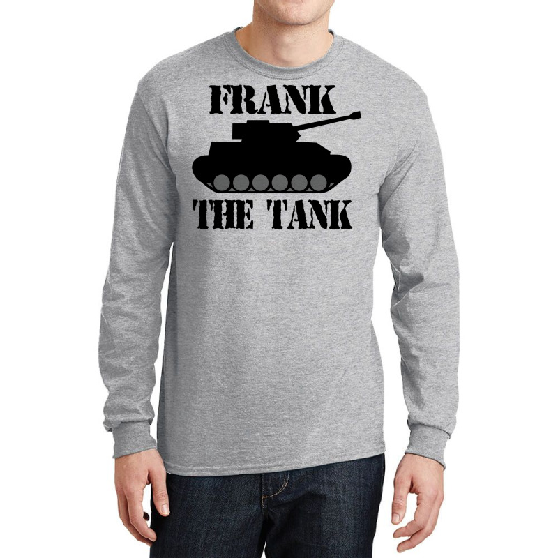 Frank The Tank    A Parody Long Sleeve Shirts | Artistshot