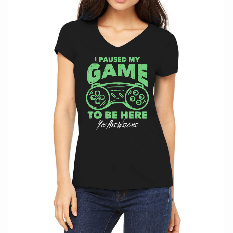 Gamer Joke I Paused My Game To Be Here Women's V-Neck T-Shirt by longho | Artistshot