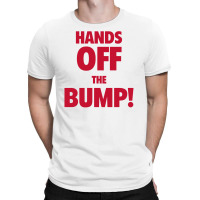 Hands Off The Bump! Funny Maternity T-shirt | Artistshot