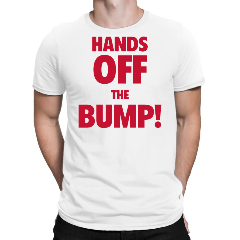 Hands Off The Bump! Funny Maternity T-Shirt by tompa shirt | Artistshot