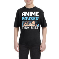 Anime Paused Talk Fast For Japanese Streetwear Fans T Shirt Youth Tee | Artistshot