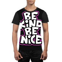 Be Kind Be Nice Slogan Typography Graphic T-shirt | Artistshot