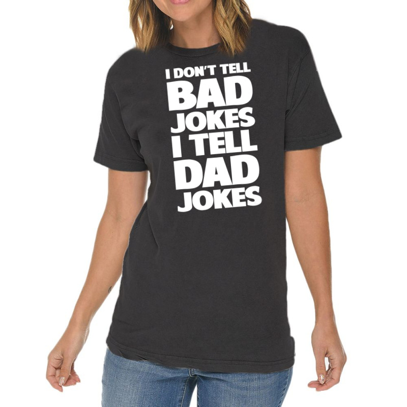 I Don't Tell Bad Jokes I Tell Dad Jokes Father's Day Vintage T-shirt | Artistshot