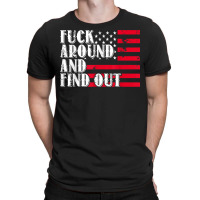 Fuck Around And Find Out American Usa Flag Funny T Shirt T-shirt | Artistshot