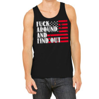 Fuck Around And Find Out American Usa Flag Funny T Shirt Tank Top | Artistshot