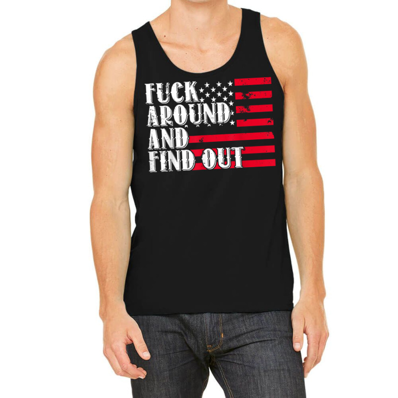 Fuck Around And Find Out American Usa Flag Funny T Shirt Tank Top by benoirme | Artistshot