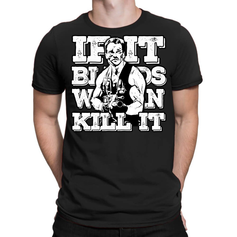 If It Bleeds We Can Kill It T-shirt | Artistshot