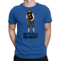 What The Hell Is A Dim Mack! T-shirt | Artistshot