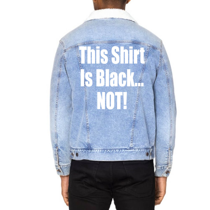 This Shirt Is Black...not! Borat Quote Unisex Sherpa-lined Denim Jacket | Artistshot