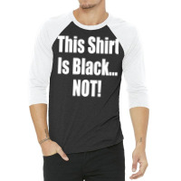 This Shirt Is Black...not! Borat Quote 3/4 Sleeve Shirt | Artistshot