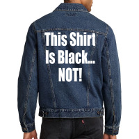 This Shirt Is Black...not! Borat Quote Men Denim Jacket | Artistshot