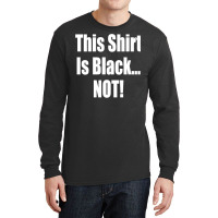 This Shirt Is Black...not! Borat Quote Long Sleeve Shirts | Artistshot