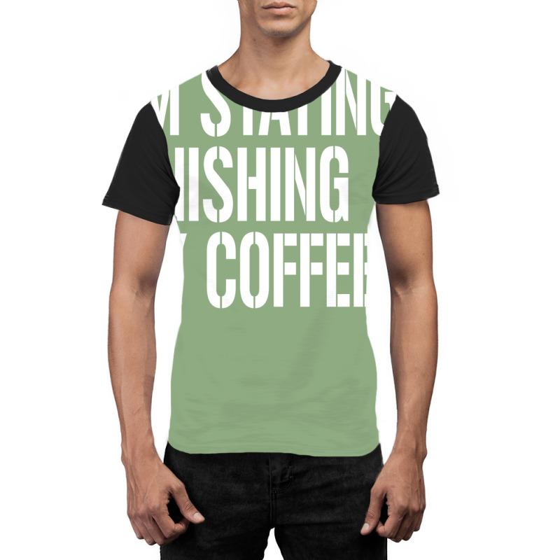 I'm Staying...finishing My Coffee. The Big Lebowski Graphic T-shirt | Artistshot