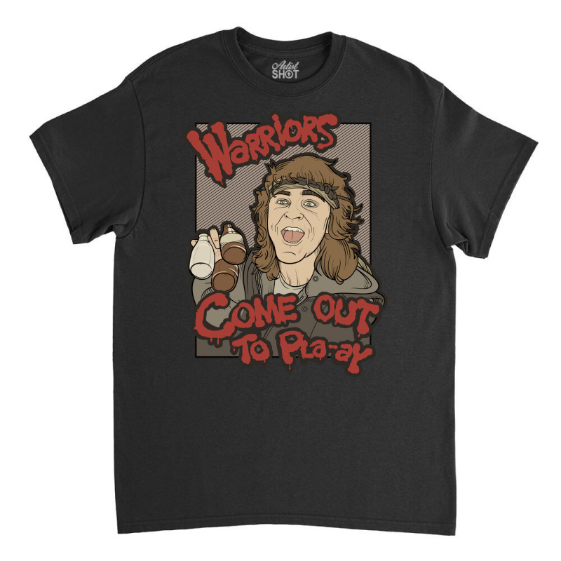 Warriors... Come Out To Pla Ay... Classic T-shirt | Artistshot