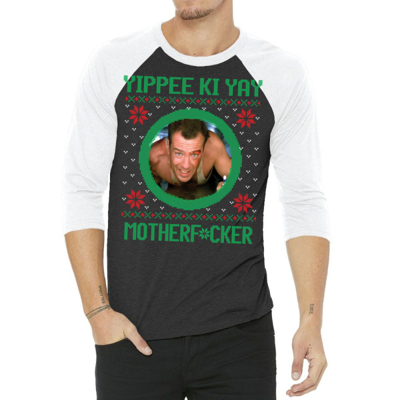 Yippee Ki Yay Motherfcker 3/4 Sleeve Shirt | Artistshot