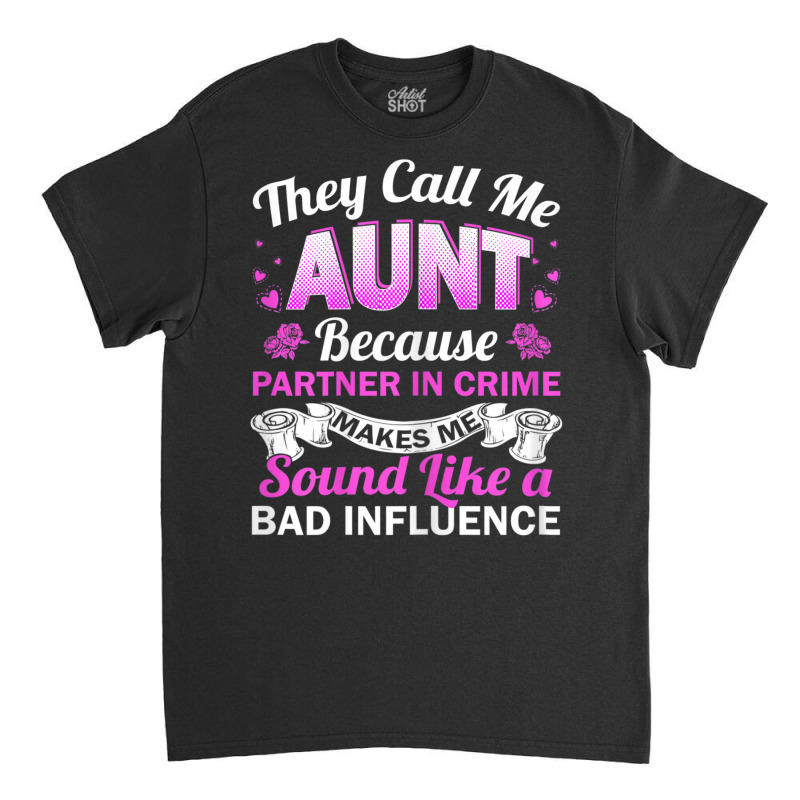 Aunt Bad Influence Rocking The Aunt Life Aunt Team Classic T-shirt | Artistshot