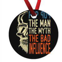 Trending Mens Pop Pop The Man The Myth The Bad Influence Father Day Ornament | Artistshot