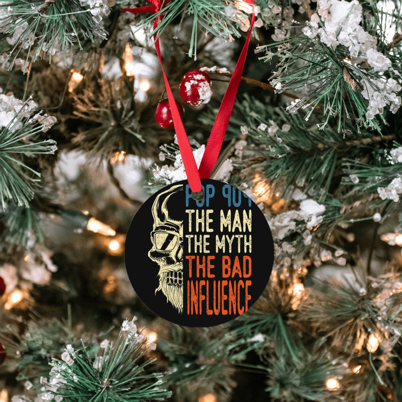 Trending Mens Pop Pop The Man The Myth The Bad Influence Father Day Ornament | Artistshot