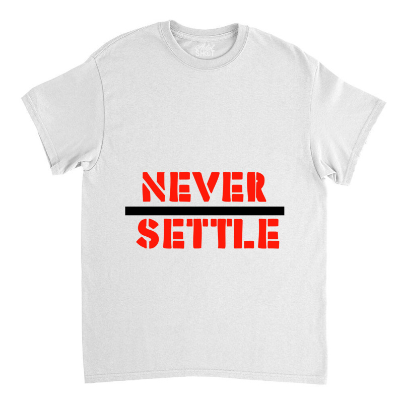 Never Settle- One Plus Official Tagline Lover Design Classic T-shirt by STEVEHICKS | Artistshot