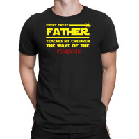 Every Great Father Force T-shirt | Artistshot