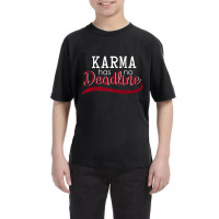 Karma Has No Deadline Slogan Youth Tee | Artistshot