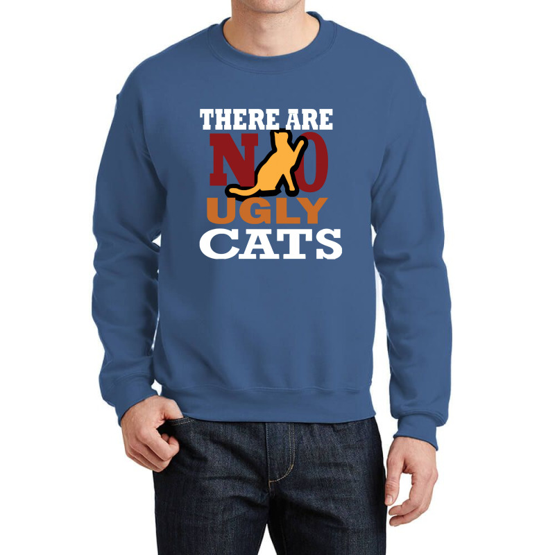 Cats There Are No Ugly Cats Crewneck Sweatshirt | Artistshot