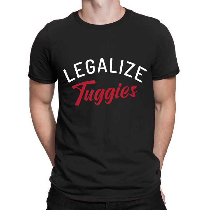 Legalize Tuggies T-Shirt by tintruong | Artistshot