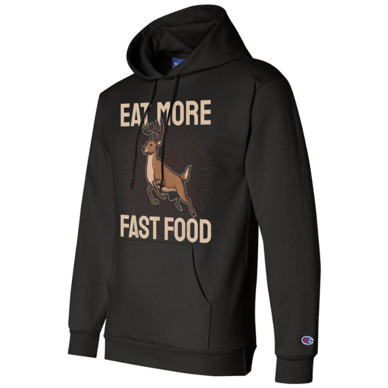 Hunting Saying Deer Hunter I Eat More Fast Food Champion Hoodie by namnguyen | Artistshot