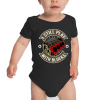 I Still Play With Blocks Car Maintenance Mechanic Baby Bodysuit | Artistshot