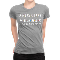 Americorps Member Ill Be There For You Gifts Ladies Fitted T-shirt | Artistshot