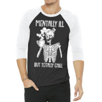 Mentally Ill But Totally Chill Halloween Costume Skeleton 3/4 Sleeve Shirt | Artistshot